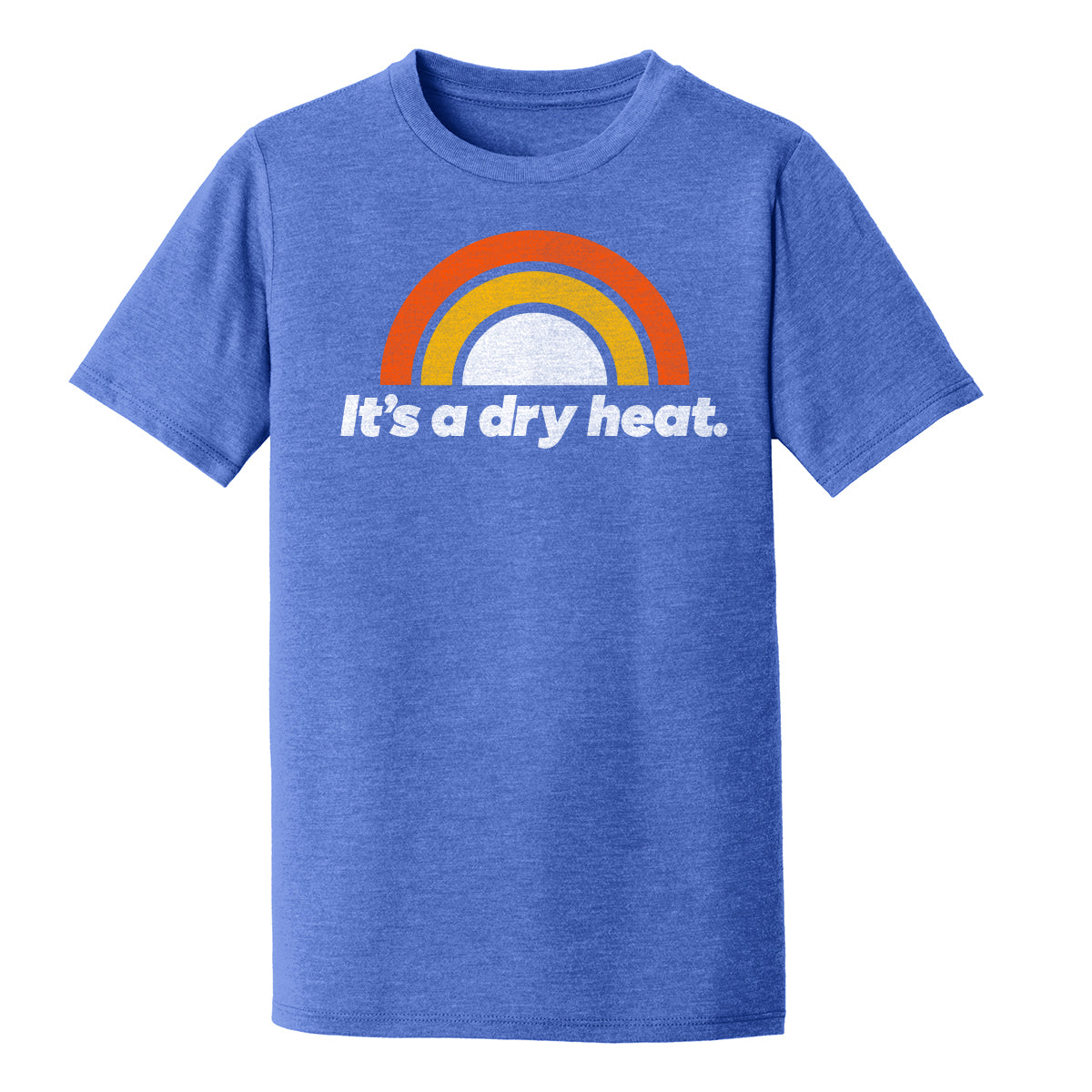 It's a Dry Heat Blue Youth T-Shirt